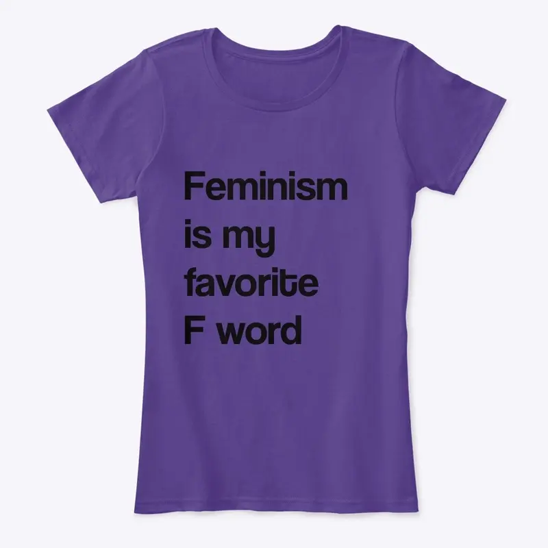 Feminism is my favorite F word